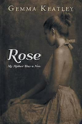 Rose Anyám apáca volt