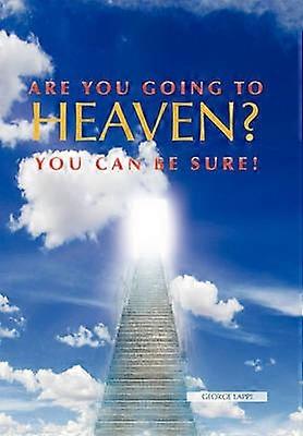 Are You Going to Heaven You Can Be Sure