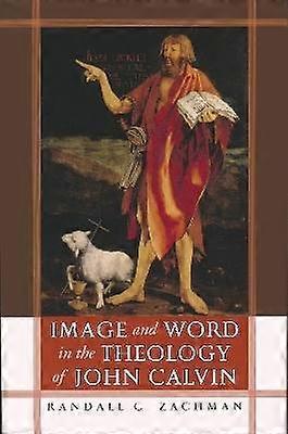 Image and Word in the Theology of John Calvin
