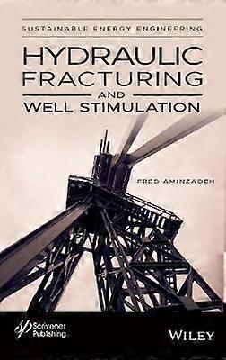 Hydraulic Fracturing and Well Stimulation Volume 1