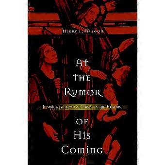 At The Rumor Of His Cominglooking To Jesus For Miracles And Healing - Henry L. Hudson - Paperback - en Book
