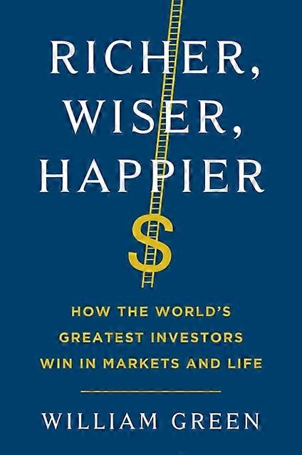 Richer Wiser Happier - William Green - Investment and securities - Scribner - Hardback