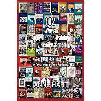 102 Möglichkeiten, Career Training in Family History/Genealogie Wie man einen Job findet, Praktikum,...