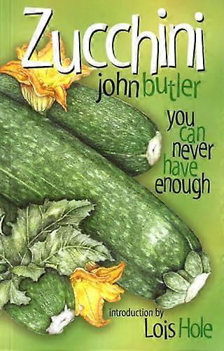 Zucchini: You Can Never Have Enough