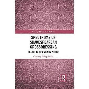 Spectres du travestissement shakespearien: l’art de jouer des femmes (Routledge Studies in Shakespeare)