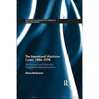 Das internationale Aluminiumkartell: Wirtschaft und Politik einer genossenschaftlichen Industrieinstitution (1886–1978) (Routledge International Studies in