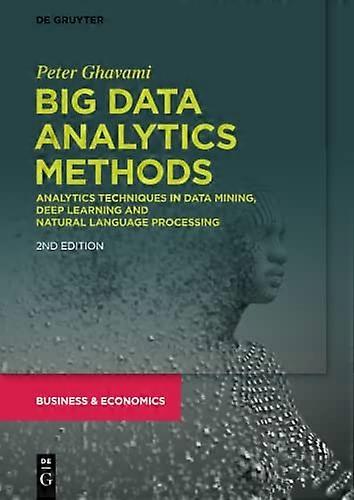 Big Data Analytics Methods: Analytics Techniques in Data Mining, Deep Learning and Natural Language Processing