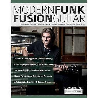 Moderne Funk-Fusion-Gitarre: Kombinieren Sie nahtlos Elemente aus Funk, Fusion und Blues zu topaktuellen Gitarrensoli