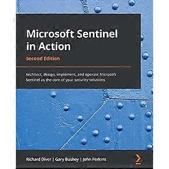 Microsoft Sentinel in Aktion – Zweite Auflage: Architektur, Design, Implementierung und Betrieb von Microsoft Sentinel als Kern Ihrer Sicherheitsarchitektur