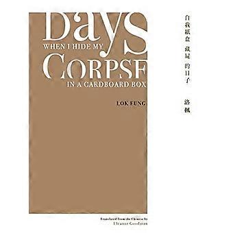 Jours où je cachais mon cadavre dans une boîte en carton : poèmes choisis de Natalia Chan (Atlas de Hong Kong)