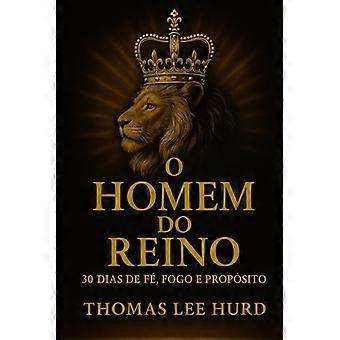 O Homem Do Reino 30 Dias de Fé, Fogo E Propósito