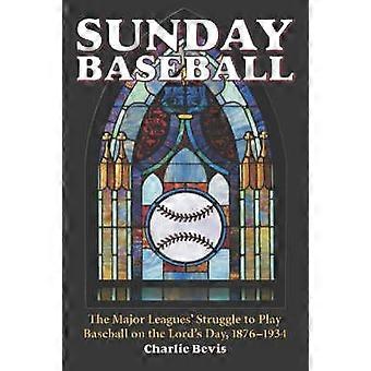 Sunday Baseball The Major Leagues' Struggle To Play Baseball On The Lord's Day - Charlie Bevis - Paperback - en Book