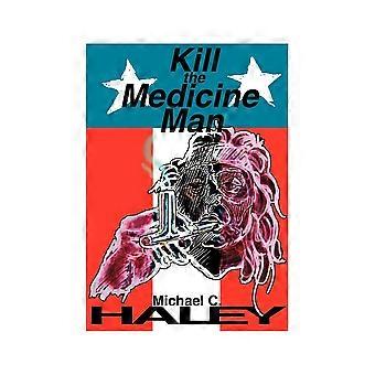 Kill the medicine man