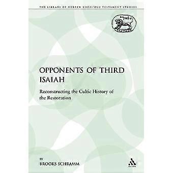 The Opponents Of Third Isaiah Reconstructing The Cultic History Of The Restorati - Brooks Schramm - Paperback - en Book