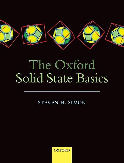 Oxford Solid State Basics - Simon, Steven H - Condensed matter physics (liquid state and solid state physics) - Oxford University Press - Paperback