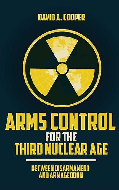 Arms Control For The Third Nuclear Age by David A. Cooper Paperback Book