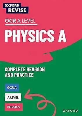 Oxford Revise: A Level Physics for OCR A Complete Revision and Practice