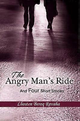 The Angry Mans Ride And Four Short Stories