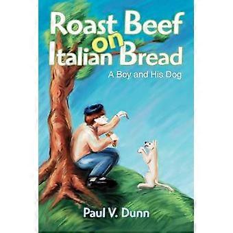 Roast Beef on Italian Bread A Boy and His Dog