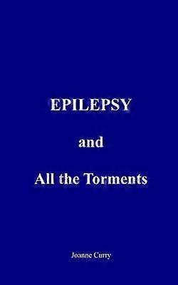 EPILEPSY and All the Torments