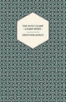 The Flint Heart  A Fairy Story