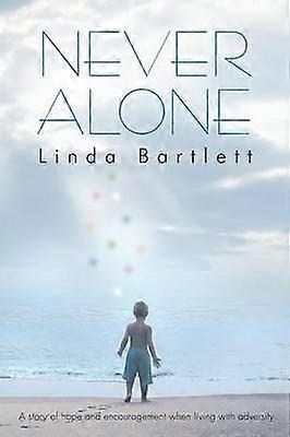 Never Alone A Story of Hope and Encouragement when Living with Adversity