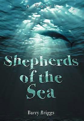 Shepherds of the Sea A Novel