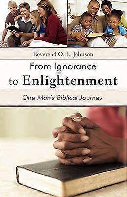 From Ignorance To Enlightenment One Man's Biblical Journey