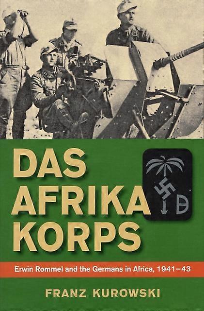 Das Afrika Korps by Franz Kurowski Hardback Book