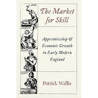 Markt für Qualifikationen : Lehrlingsausbildung und Wirtschaftswachstum im England der Frühen Neuzeit