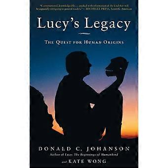 Lucy's Legacy The Quest For Human Origins - Donald Johanson