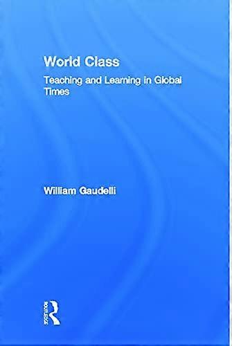 World Class: Teaching and Learning in Global Times
