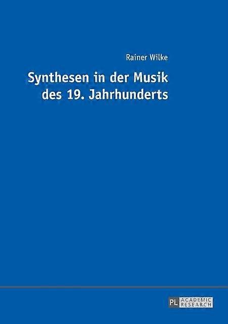 Synthesen In Der Musik Des 19. Jahrhunderts by Rainer Wilke Paperback