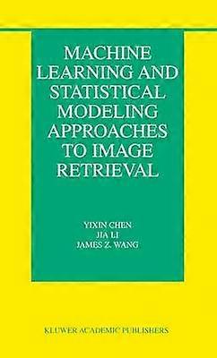 Machine Learning and Statistical Modeling Approaches to Image Retrieval