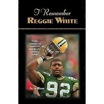 Muistan Reggie Whiten: Ystävät, joukkuetoverit ja valmentajat puhuvat NFL:n puolustusministeristä
