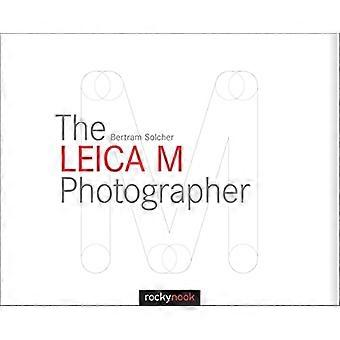 Leica M valokuvaaja: Valokuvaus Leican legendaarinen etäisyysmittari kamerat