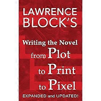 Writing the Novel from Plot to Print to Pixel: Expanded and Updated (Thorndike Nonfiction)