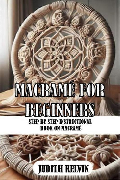 Macramé for Beginners Step by Step Instructional Book on Macramé
