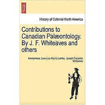 Bidrag til canadisk palontologi. Af J. F. Whiteaves og andre - Anonym - Paperback - Engelsk bog - Historie