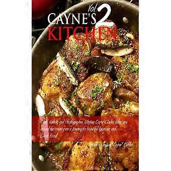 Cayne's Kitchen Volume Ii Volume Ii