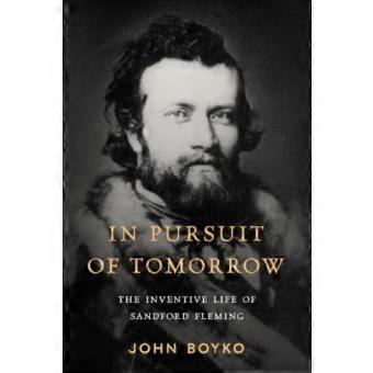 À la poursuite de demain : la vie inventive de Sandford Fleming.