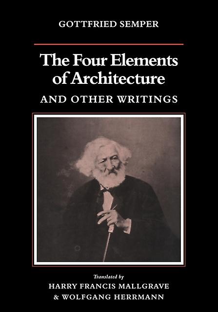 The Four Elements Of Architecture And Other Writings by Gottfried Semper Paperback