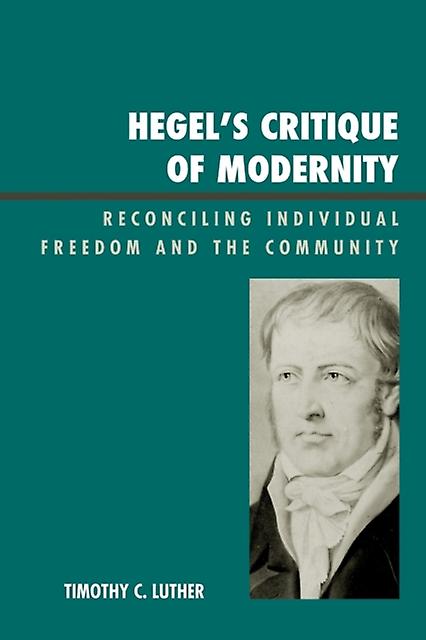 Hegels Critique Of Modernity by Timothy C. Luther Paperback Book