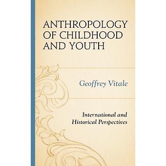 Antropologia da Infância e da Juventude: Perspectivas Internacionais e Históricas - Geoffrey Vitale