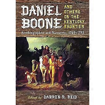 Daniel Boone And Others On The Kentucky Frontier Autobiographies And Narratives - McFarland and Company Inc
