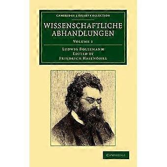 Boltzmann L: Wissenschaftliche Abhandlungen - Volume 1