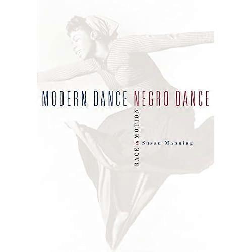 Modern Dance, Negro Dance: Race in Motion