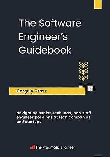 The Software Engineer's Guidebook - Gergely Orosz - Business and Management - Pragmatic Engineer B.V - Paperback