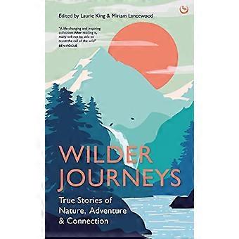 Wilder Journeys True Stories of Nature Adventure and Connection