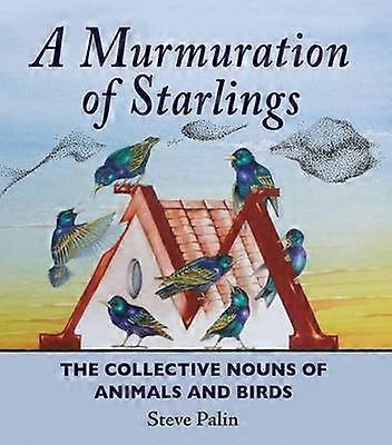 A Murmuration Of Starlings by Steve Palin Hardback Book
